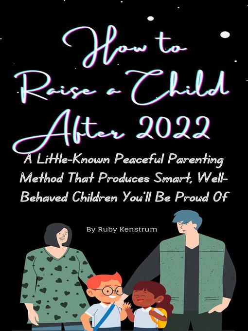 Title details for The Best Way to Raise a Child After 2022 by Ruby Kenstrum - Available